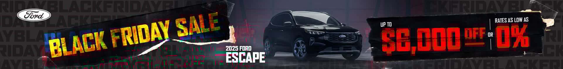 A 2025 Ford Escape is showcased in a dim, industrial-style setting for a Black Friday Sale ad, offering up to $6,000 off or 0% financing.